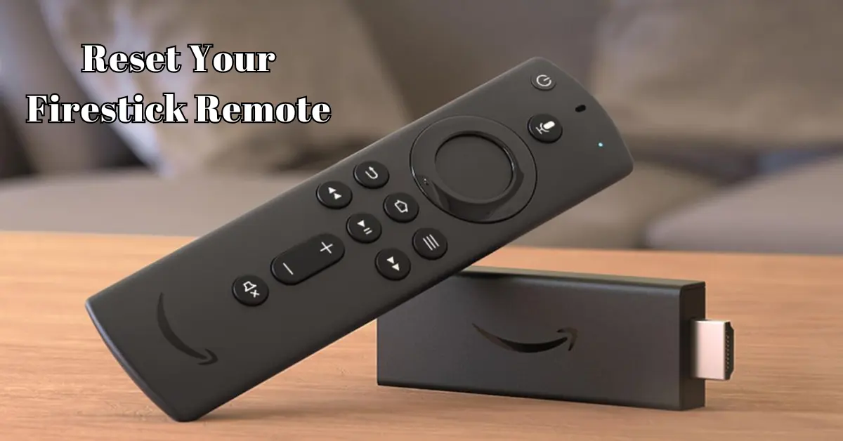 How to Reset Your Firestick Remote