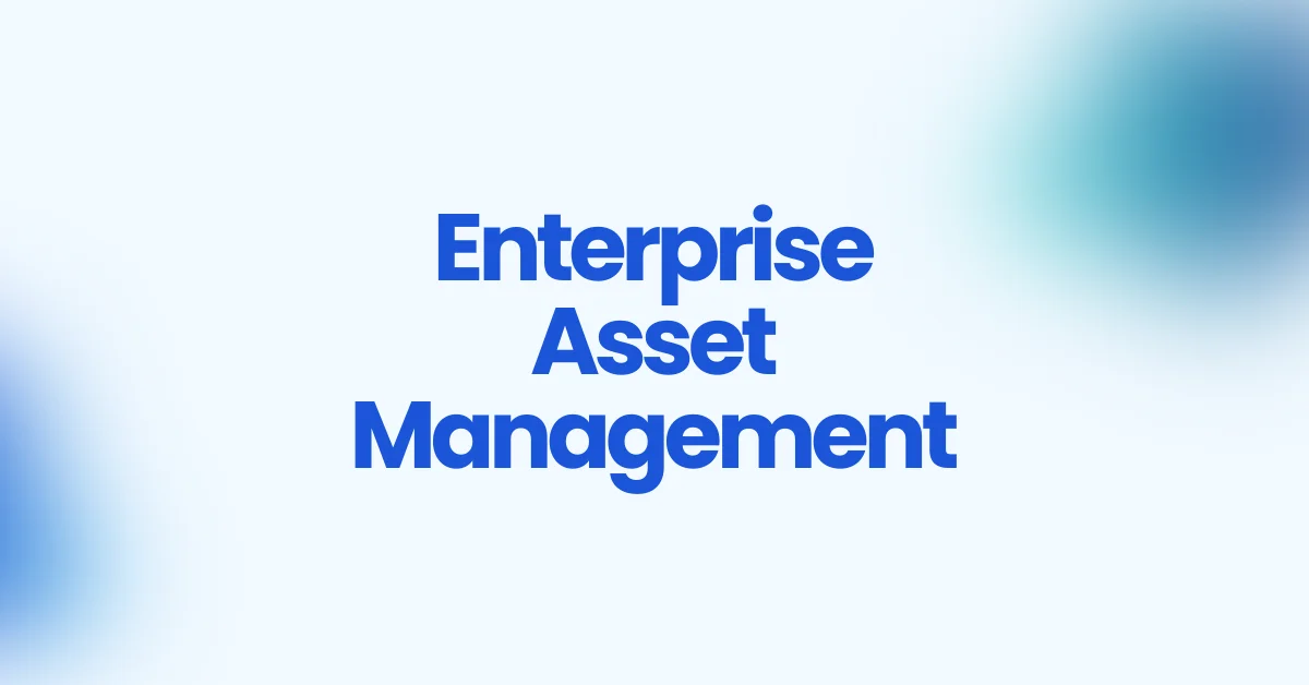 Enterprise Asset Management