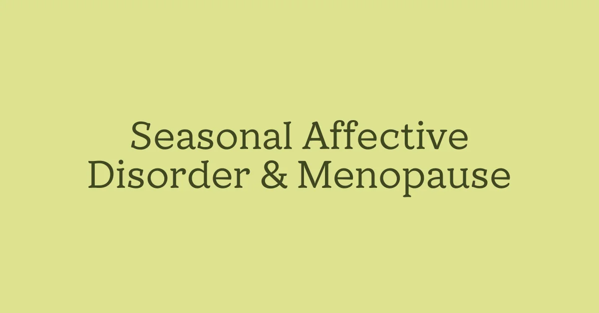 Seasonal Affective Disorder and Menopause